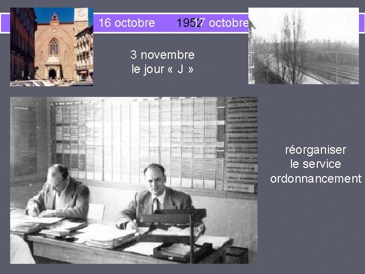 16 octobre 1952 17 octobre 3 novembre le jour « J » réorganiser le