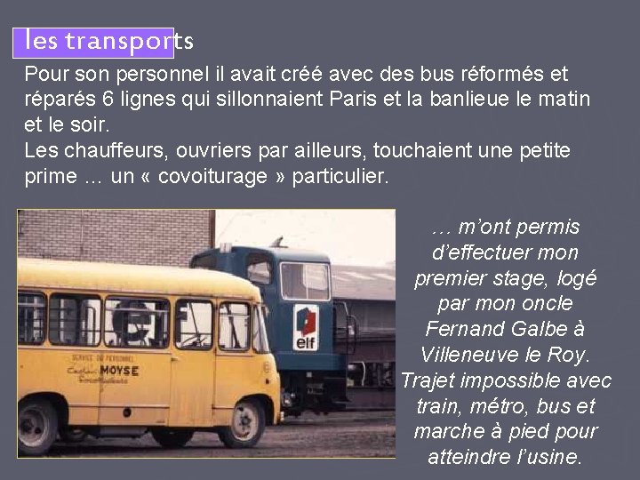 les transports Pour son personnel il avait créé avec des bus réformés et réparés