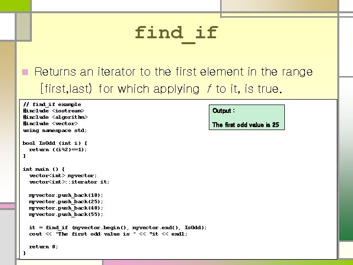 find_if n Returns an iterator to the first element in the range [first, last)