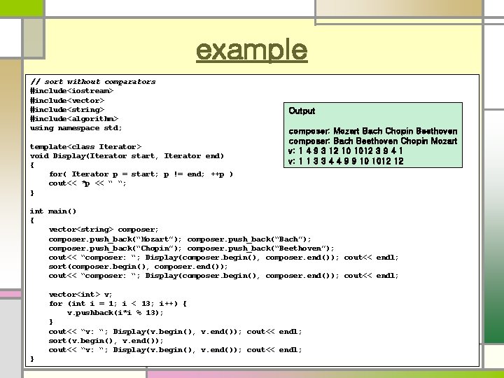 example // sort without comparators #include<iostream> #include<vector> #include<string> #include<algorithm> using namespace std; template<class Iterator>