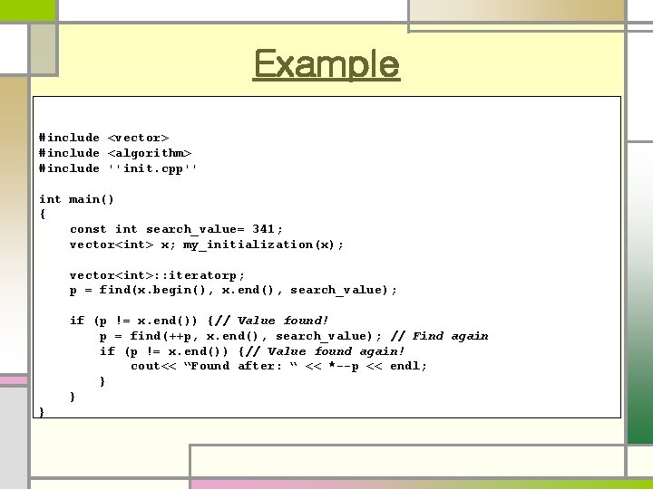 Example #include <vector> #include <algorithm> #include ''init. cpp'' int main() { const int search_value=