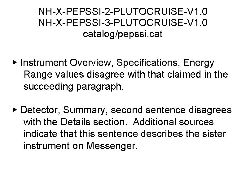 NH-X-PEPSSI-2 -PLUTOCRUISE-V 1. 0 NH-X-PEPSSI-3 -PLUTOCRUISE-V 1. 0 catalog/pepssi. cat ▶ Instrument Overview, Specifications,
