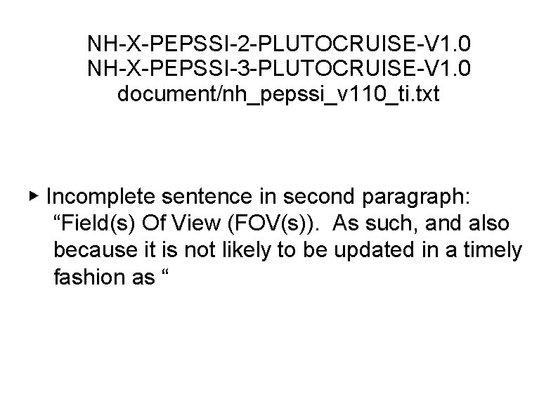 NH-X-PEPSSI-2 -PLUTOCRUISE-V 1. 0 NH-X-PEPSSI-3 -PLUTOCRUISE-V 1. 0 document/nh_pepssi_v 110_ti. txt ▶ Incomplete sentence