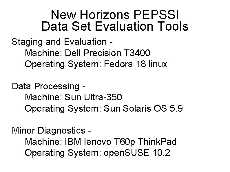 New Horizons PEPSSI Data Set Evaluation Tools Staging and Evaluation Machine: Dell Precision T