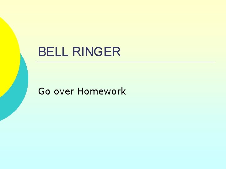 BELL RINGER Go over Homework 