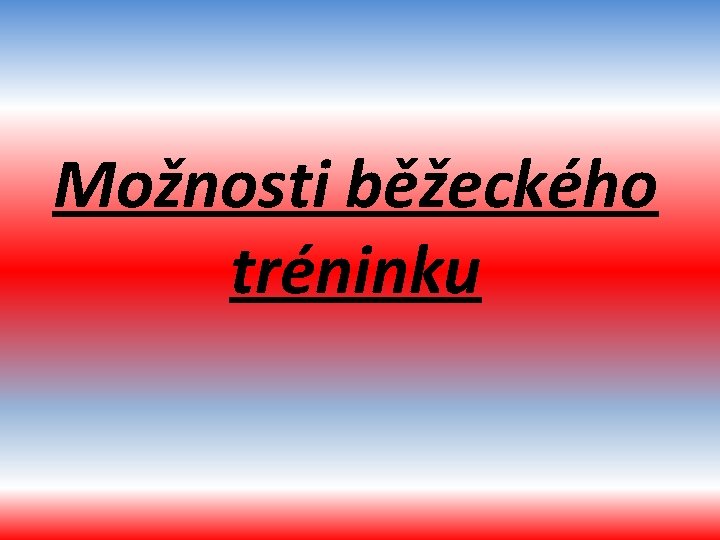 Možnosti běžeckého tréninku 