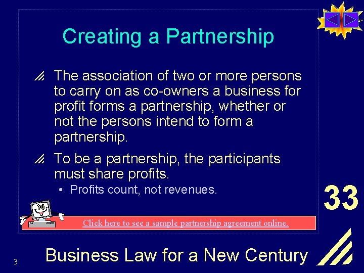 Creating a Partnership p The association of two or more persons to carry on