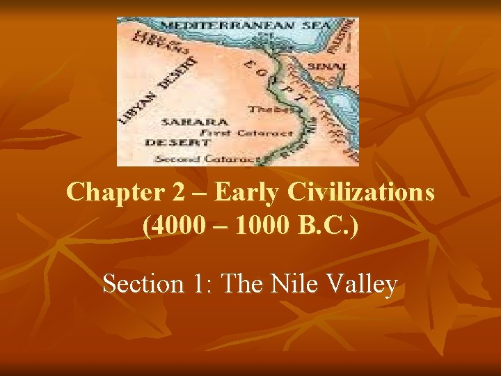 Chapter 2 – Early Civilizations (4000 – 1000 B. C. ) Section 1: The