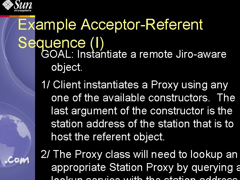 Example Acceptor-Referent Sequence (I) GOAL: Instantiate a remote Jiro-aware object. 1/ Client instantiates a