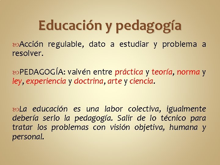 Educación y pedagogía Acción resolver. regulable, dato a estudiar y problema a PEDAGOGÍA: vaivén