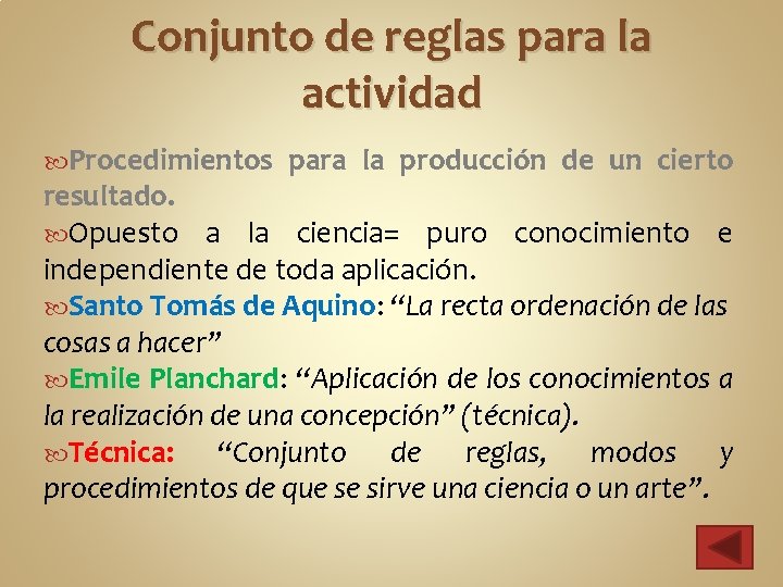 Conjunto de reglas para la actividad Procedimientos para la producción de un cierto resultado.