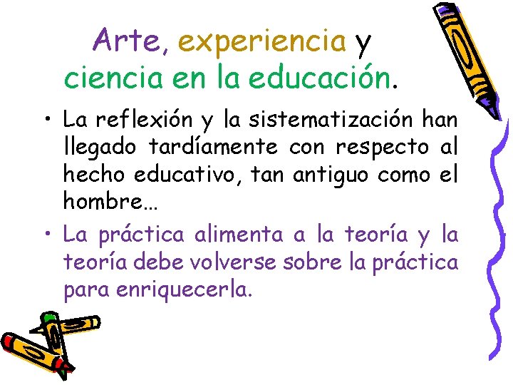 Arte, experiencia y ciencia en la educación. • La reflexión y la sistematización han