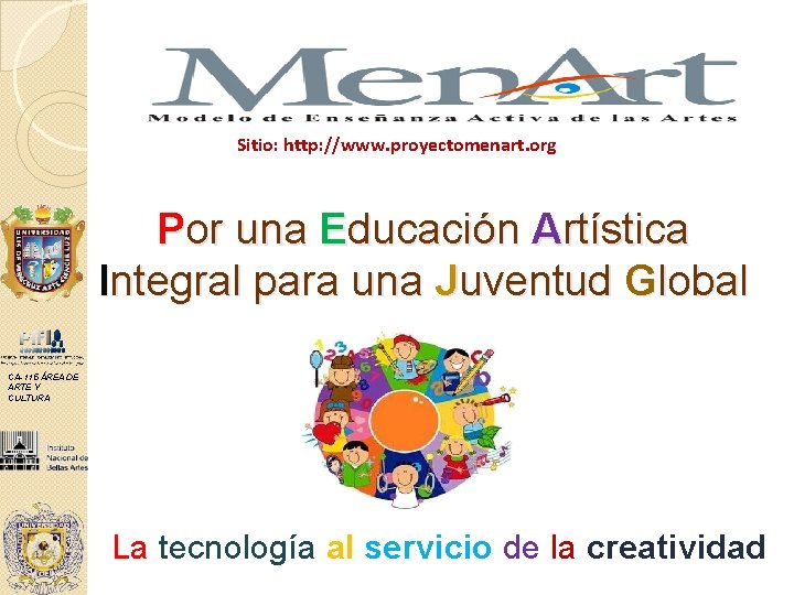 Sitio: http: //www. proyectomenart. org Por una Educación Artística Integral para una Juventud Global