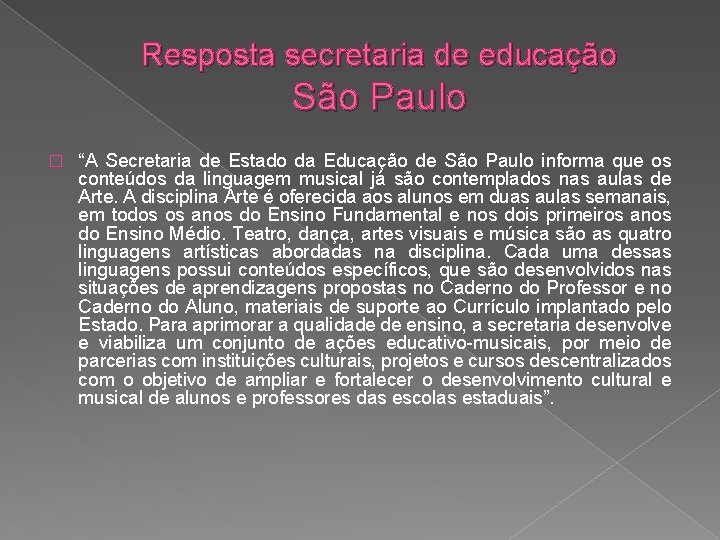 Resposta secretaria de educação São Paulo � “A Secretaria de Estado da Educação de