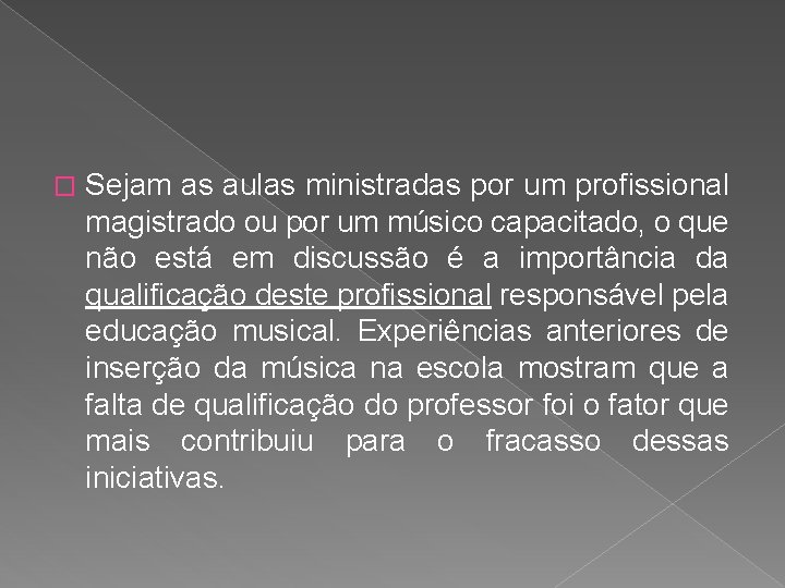 � Sejam as aulas ministradas por um profissional magistrado ou por um músico capacitado,