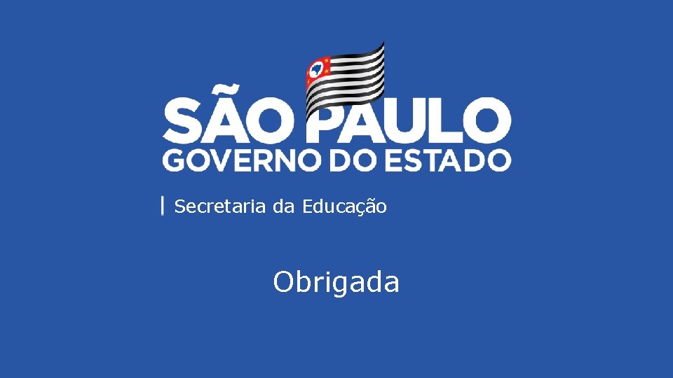 Secretaria da da Educação Obrigada 