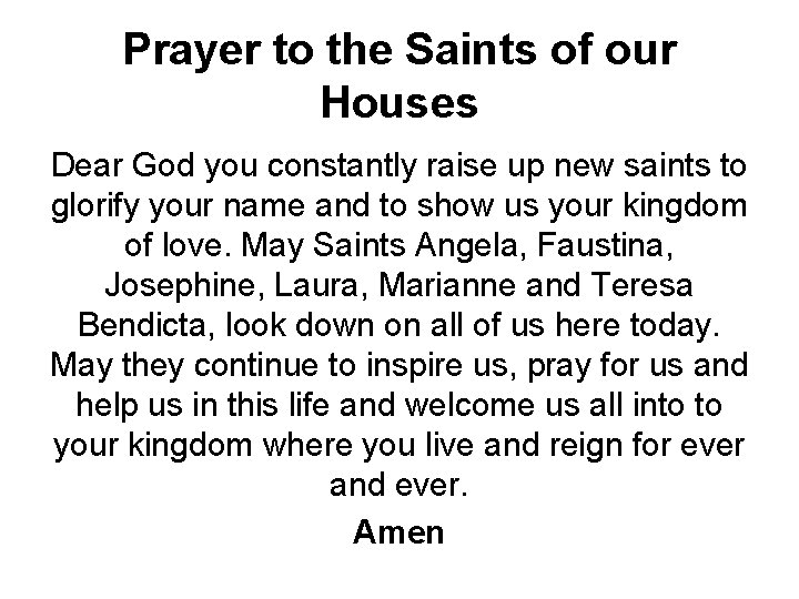 Prayer to the Saints of our Houses Dear God you constantly raise up new