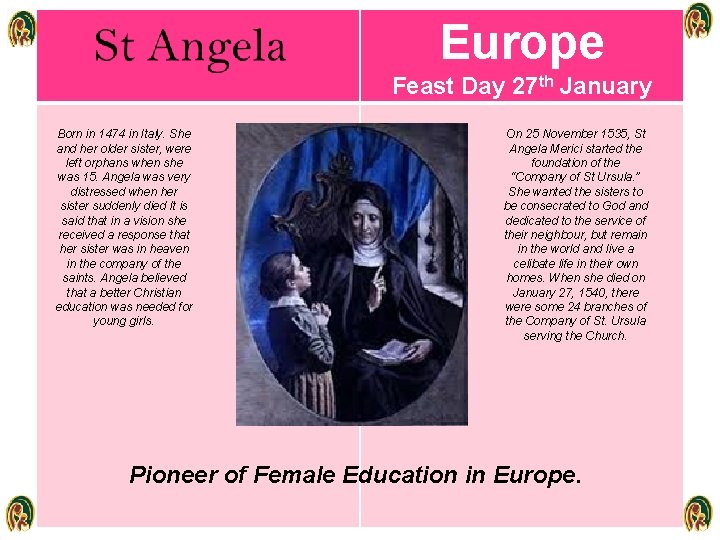 Europe Feast Day 27 th January Born in 1474 in Italy. She and her