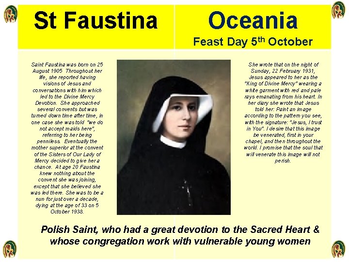 St Faustina ST Oceania Feast Day 5 th October Saint Faustina was born on