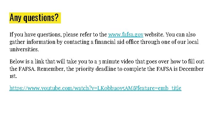 Any questions? If you have questions, please refer to the www. fafsa. gov website.