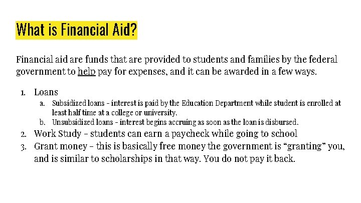 What is Financial Aid? Financial aid are funds that are provided to students and