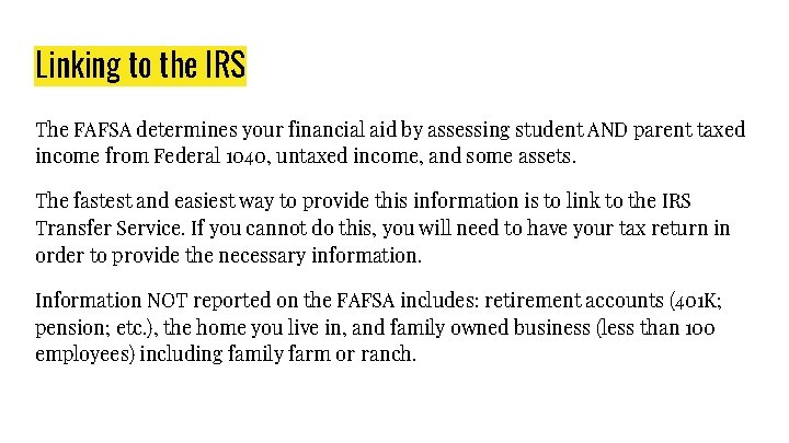 Linking to the IRS The FAFSA determines your financial aid by assessing student AND