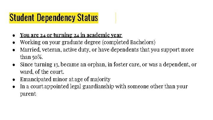 Student Dependency Status ● You are 24 or turning 24 in academic year ●