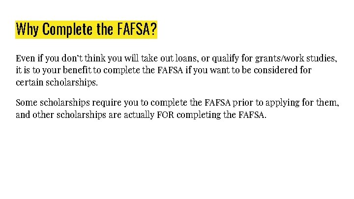 Why Complete the FAFSA? Even if you don’t think you will take out loans,
