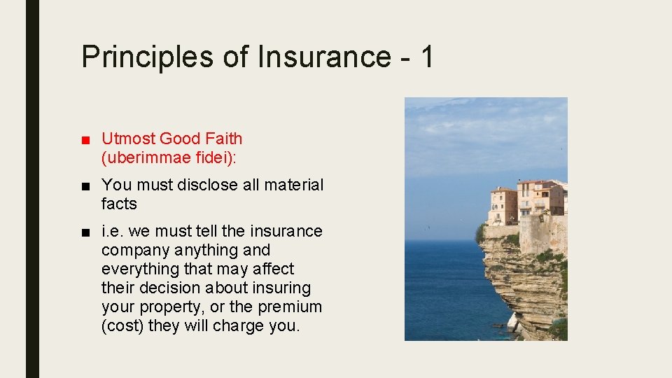 Principles of Insurance - 1 ■ Utmost Good Faith (uberimmae fidei): ■ You must