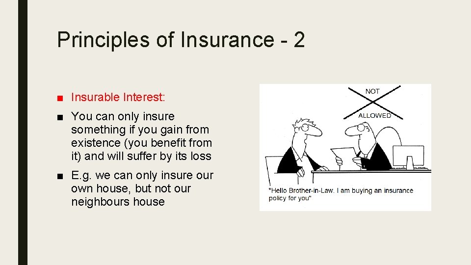 Principles of Insurance - 2 ■ Insurable Interest: ■ You can only insure something