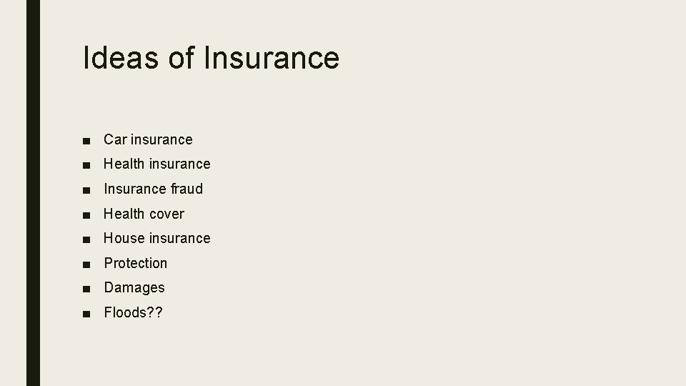 Ideas of Insurance ■ Car insurance ■ Health insurance ■ Insurance fraud ■ Health