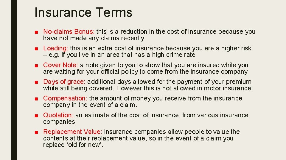 Insurance Terms ■ No-claims Bonus: this is a reduction in the cost of insurance