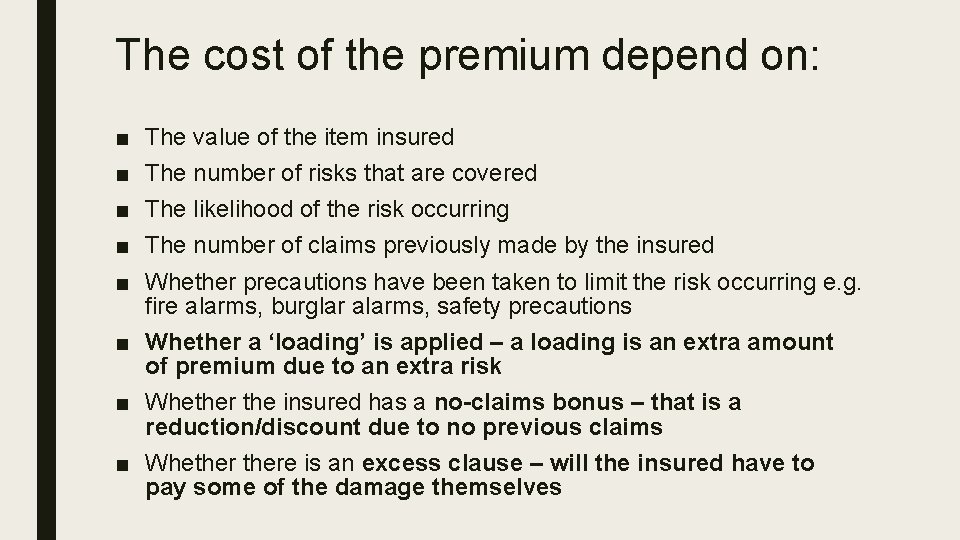 The cost of the premium depend on: ■ ■ ■ The value of the