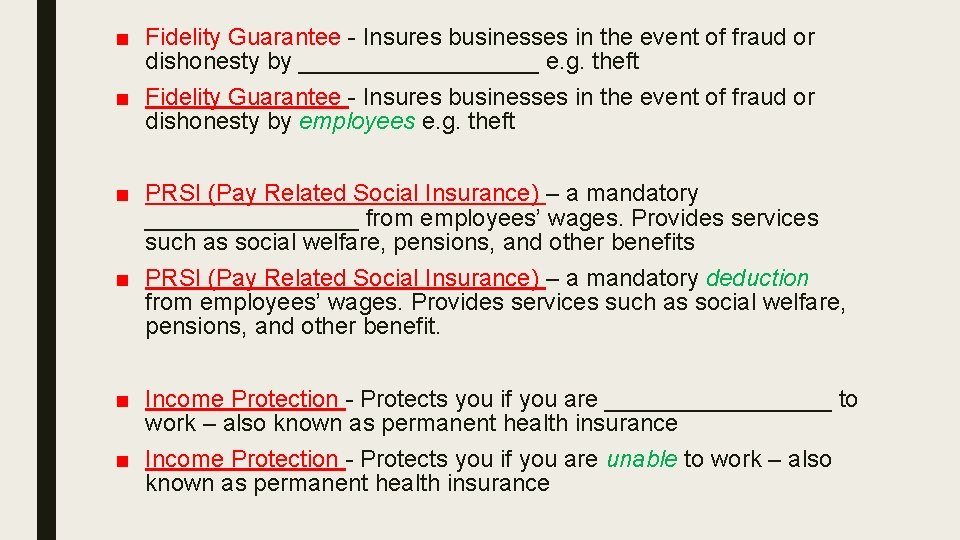■ Fidelity Guarantee - Insures businesses in the event of fraud or dishonesty by