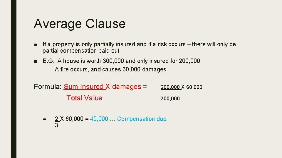 Average Clause ■ If a property is only partially insured and if a risk