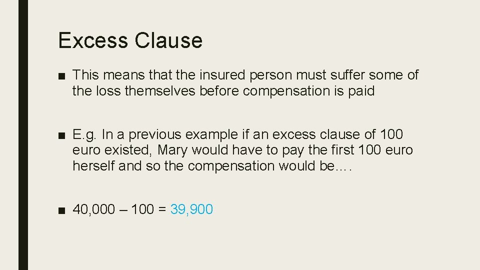 Excess Clause ■ This means that the insured person must suffer some of the