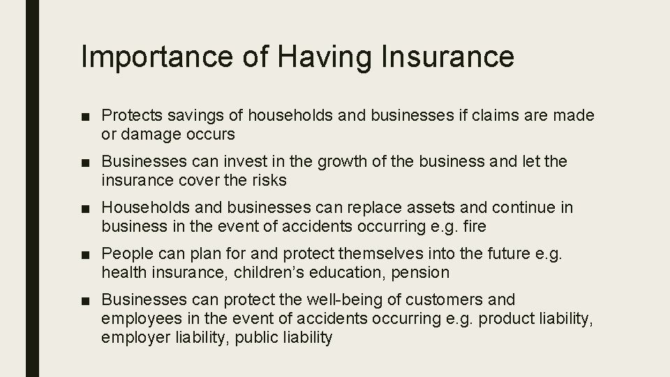 Importance of Having Insurance ■ Protects savings of households and businesses if claims are