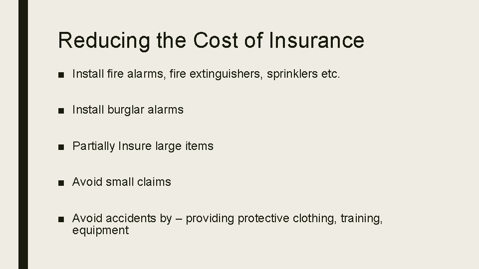 Reducing the Cost of Insurance ■ Install fire alarms, fire extinguishers, sprinklers etc. ■
