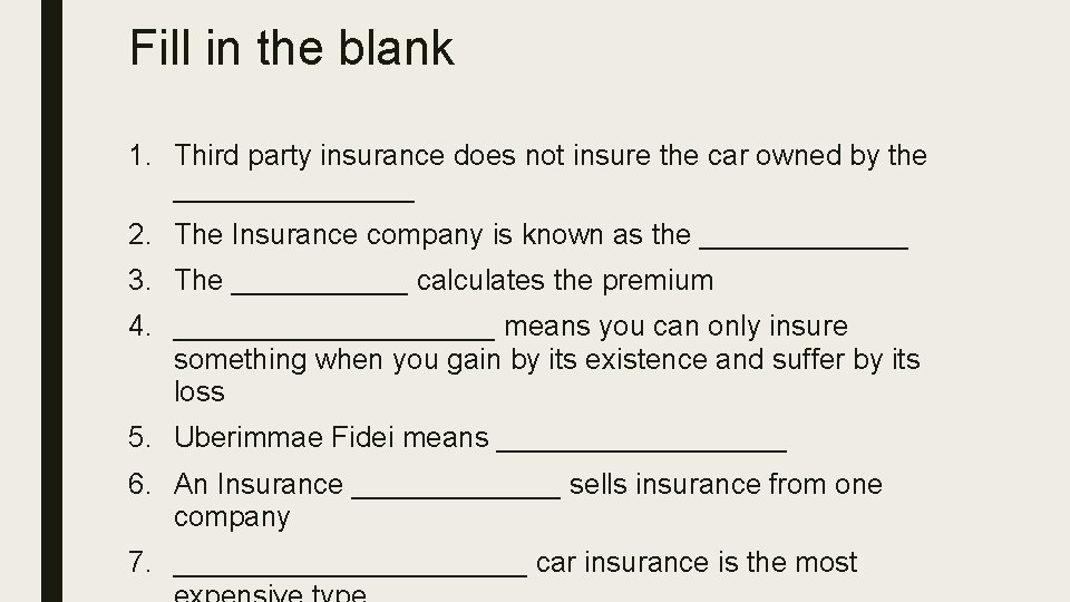Fill in the blank 1. Third party insurance does not insure the car owned