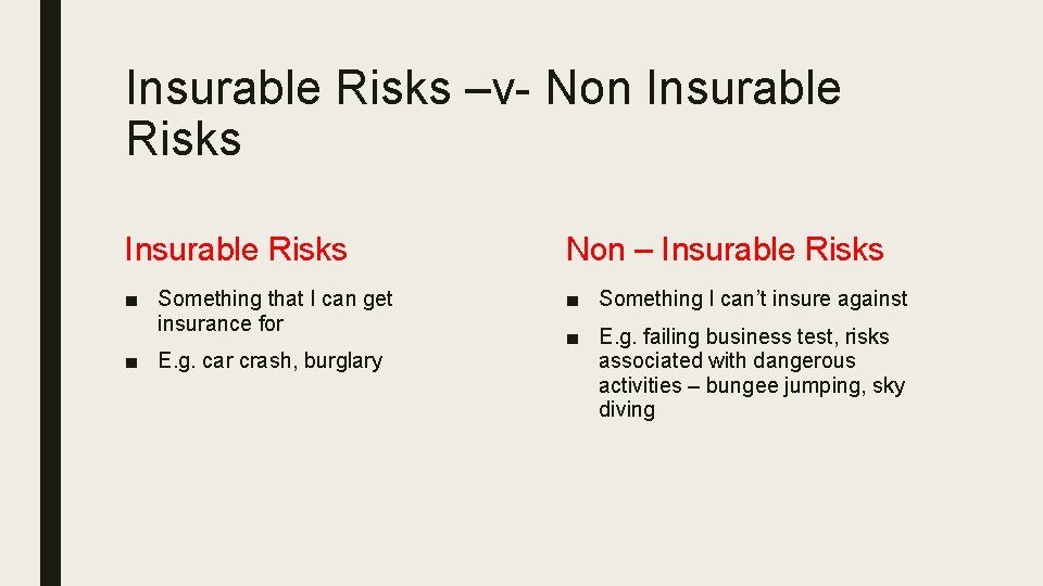 Insurable Risks –v- Non Insurable Risks Non – Insurable Risks ■ Something that I