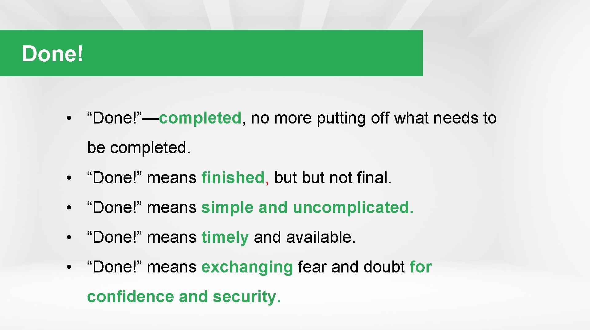 Done! • “Done!”—completed, no more putting off what needs to be completed. • “Done!”