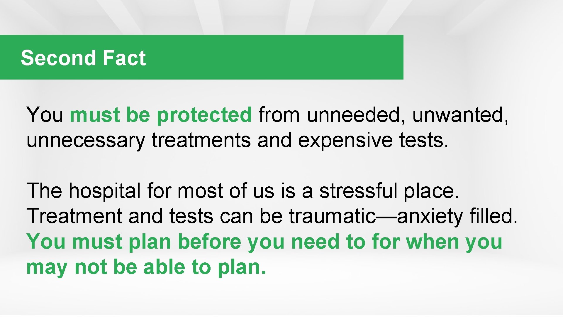 Second Fact You must be protected from unneeded, unwanted, unnecessary treatments and expensive tests.