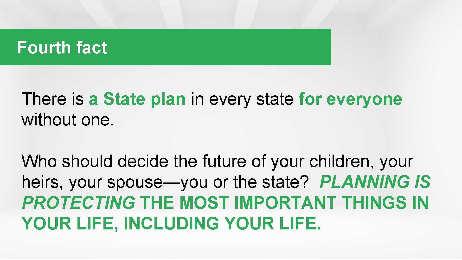 Fourth fact There is a State plan in every state for everyone without one.