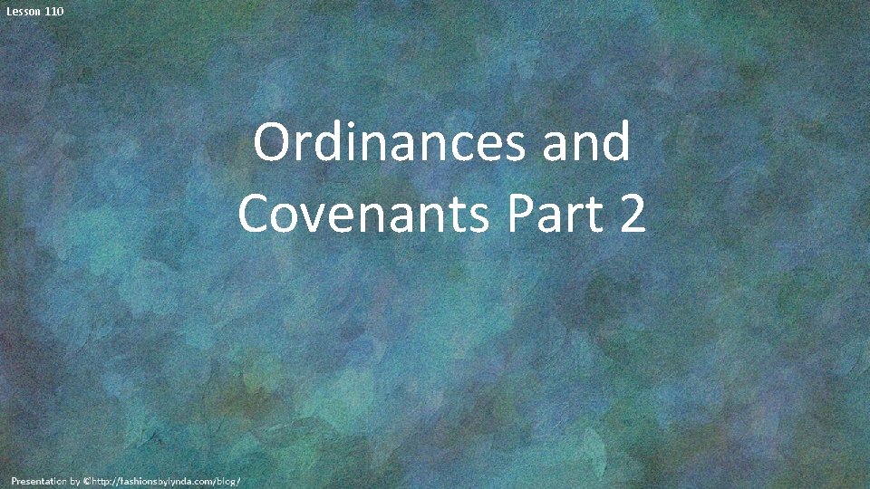 Lesson 110 Ordinances and Covenants Part 2 