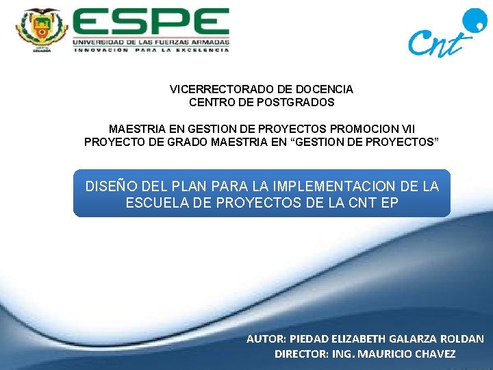 VICERRECTORADO DE DOCENCIA CENTRO DE POSTGRADOS MAESTRIA EN GESTION DE PROYECTOS PROMOCION VII PROYECTO