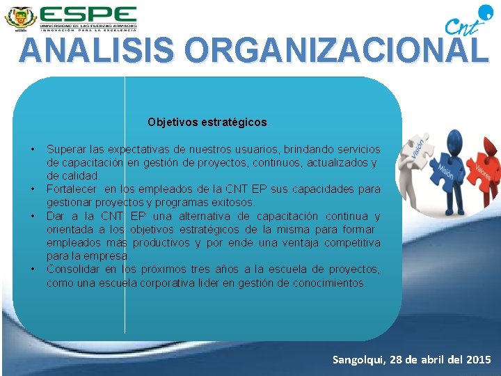 ANALISIS ORGANIZACIONAL Objetivos estratégicos. • • Superar las expectativas de nuestros usuarios, brindando servicios