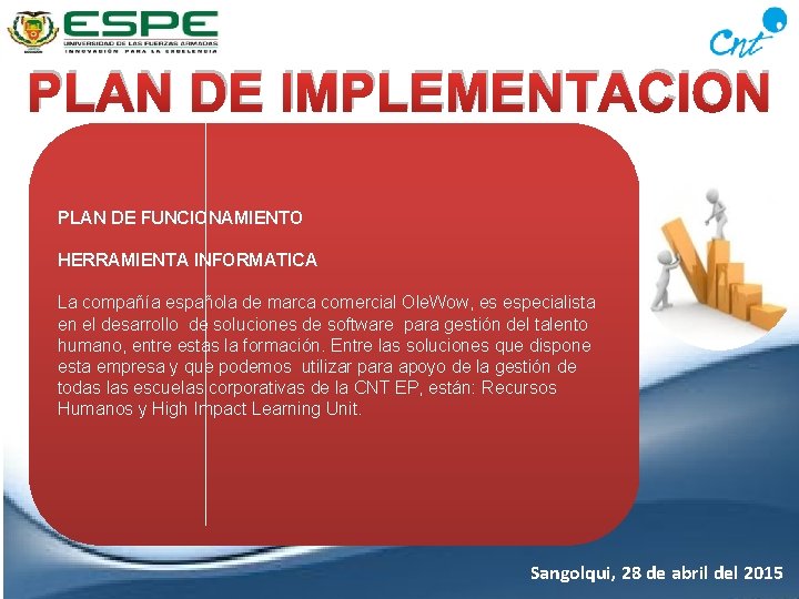 PLAN DE IMPLEMENTACION PLAN DE FUNCIONAMIENTO HERRAMIENTA INFORMATICA La compañía española de marca comercial