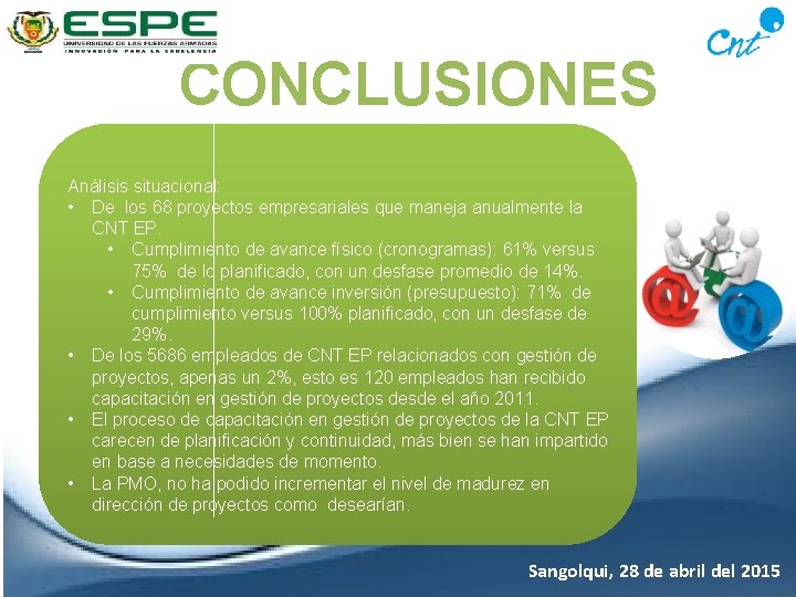 CONCLUSIONES Análisis situacional: • De los 68 proyectos empresariales que maneja anualmente la CNT