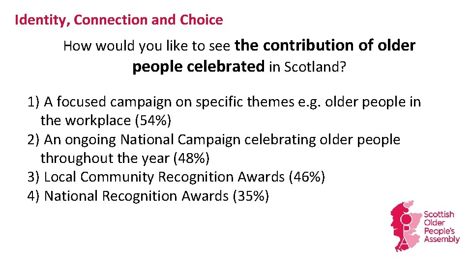 Identity, Connection and Choice How would you like to see the contribution of older