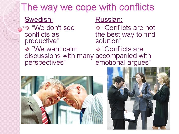 The way we cope with conflicts Russian: Swedish: v “Conflicts are not v “We